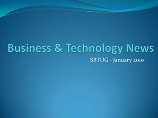 Business & Technology News SBTUG - January 2010 