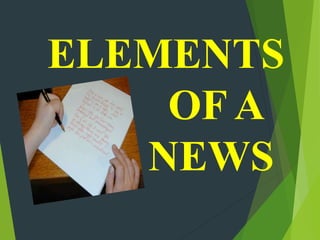 ELEMENTS
OF A
NEWS
 