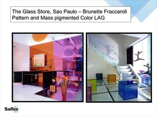 The Glass Store, Sao Paulo – Brunette Fraccaroli Pattern and Mass pigmented Color LAG 