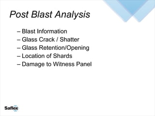 Post Blast Analysis <ul><ul><li>Blast Information </li></ul></ul><ul><ul><li>Glass Crack / Shatter </li></ul></ul><ul><ul>...