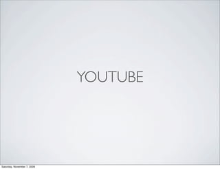 YOUTUBE




Saturday, November 7, 2009
 