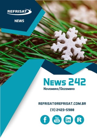 News 242 - Nov/Dez 2017
News 242Novembro/Dezembro
NEWS
REFRISAT@REFRISAT.COM.BR
(11) 2423-5900
 