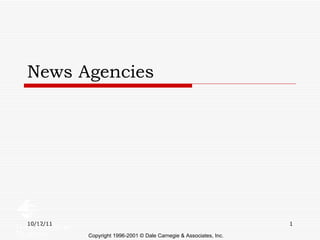 News Agencies Copyright 1996-2001 © Dale Carnegie & Associates, Inc. 