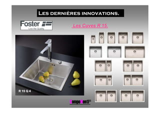 Les dernières innovations.

                      Les Cuves R 15.




R 15 Q 4


                     CompoNenti®
 