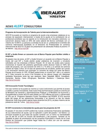 NEWS ALERT CONSULTORIA

Nº 8
Febrero 2014

Programa de Incorporación de Talento para la Internacionalización
ACC1Ó ha puesto en marcha un programa de ayuda a las empresas catalanas en su
proceso de expansión internacional, a través de la ayuda en la contratación de un
profesional acreditado que da soporte en la introducción de mercados exteriores. La
subvención alcanza hasta un 50% del coste salarial del técnico contratado con un
máximo de 10.000 €. La persona a contratar ha de ser un profesional en el ámbito del
comercio internacional acreditado en el Directorio de Profesionales en comercio
internacional de ACC1Ó. El plazo de presentación de solicitudes finaliza el próximo 17
de febrero. http://bit.ly/1ejYCl8

Contacto:

El ICF y Avalis firman un convenio con el Banco Popular para facilitar crédito a
empresas
El pasado mes de enero, el ICF y Avalis firmaron un acuerdo con el Banco Popular a
través del cual ICF y Avalis podrán avalar préstamos de inversión y circulante
solicitados por las empresas al Banco Popular. En el caso de avales para nuevas
inversiones el importe del préstamo garantizado podrá alcanzar hasta el 100% del
coste del proyecto, con una duración de entre 3 y 15 años y un periodo de carencia
incluido de hasta 2 años. En el caso de operaciones de circulante, podrán ser nuevas
o de renovación siempre que supongan un aumento de riesgo por parte del Banco
Popular de al menos un 10%. El plazo estará entre un mínimo de 1 año y un máximo
de 5. Este convenio se suma a los firmados en los últimos meses con diferentes
entidades financieras entre las que destacan, Banc Sabadell, BBVA, CaixaBank,
Santander, Bankia, Caixa d’Enginyers, Bankinter, Bantierra i Catalunya Banc.
http://bit.ly/1bmtn6n

ICO Innovación Fondo Tecnológico
Con ese nombre se ha puesto en marcha un nuevo instrumento que permite el acceso
a crédito a pymes innovadores. Esta nueva línea de financiación puesta en marcha por
el Ministerio de hacienda y Administraciones Públicas y el Ministerio de Economía y
Competitividad a través del ICO está dotada con 323 millones de euros y cofinanciada
al 75% por el Programa Operativo Fondo Tecnológico del FEDER. El ICO asumirá
parte del riesgo de las operaciones financiadas y se ofrecerá un tipo de interés
diferencial. Esta línea estará vigente hasta diciembre de 2015 y el plazo máximo de los
préstamos será de 7 años. http://bit.ly/1imjAir

El CDTI incrementa la intensidad de ayuda para los proyectos de I+D
El pasado 31 de enero el CDTI publicó las nuevas condiciones financieras aprobadas
de sus instrumentos de ayuda, que se aplicarán a partir del pasado 1 de febrero. La
principal novedad es que todas las ayudas contaran con un tramo no reembolsable
que irá del 5% al 25% en función del beneficiario y del proyecto. También se ha
ampliado el plazo de amortización de los proyectos financiados a través de la Línea
Directa de Innovación que podrán llegar hasta los 5 años con uno de carencia.
http://bit.ly/1fRilWt

Para quitar el nombre de la lista de distribución de correo, haga clic aquí

Maria Jesús Muro
Socia división consultoría
mariajesus.muro@iberaudit.es

Servicios de:
Consultoría
Auditoria
Fiscal
Outsourcing
Avinguda Diagonal 520
08006 – Barcelona
Calle Sagasta 26 4º izq
28004- Madrid

 