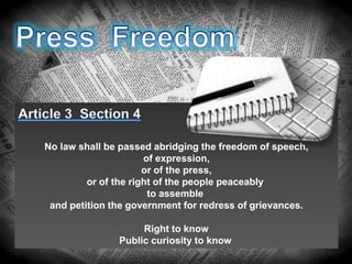 No law shall be passed abridging the freedom of speech,
of expression,
or of the press,
or of the right of the people peaceably
to assemble
and petition the government for redress of grievances.
Right to know
Public curiosity to know
 