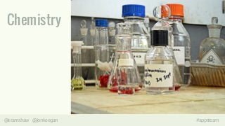 Chemistry 
@eramshaw @jonkeegan #appsteam 
 
