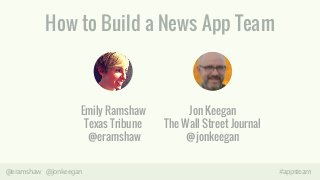 How to Build a News Apps Team #ONA14