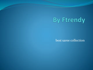 best saree collection
 