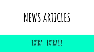 NEWS ARTICLES
EXTRA EXTRA!!!
 