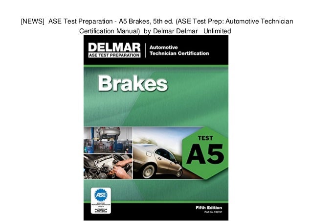 NEWS ASE Test Preparation A5 Brakes 5th ed (ASE Test Prep NEWS ASE Test Preparation A5 Brakes 5th ed (ASE Test Prep