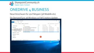 ONEDRIVE 4 BUSINESS
NeueVorschauen für 270 Filetypen (3D Modelle etc)
On Demand Sync abWindows 10 Fall Creators Update
 