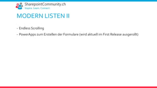 MODERN LISTEN II
- Endless Scrolling
- PowerApps zum Erstellen der Formulare (wird aktuell im First Release ausgerollt)
 