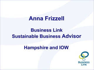 Anna Frizzell Business Link Sustainable Business  Advisor Hampshire and IOW . 