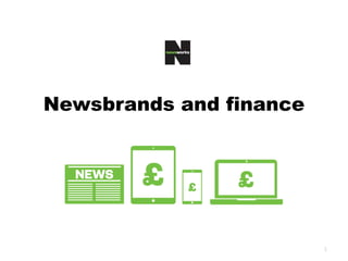 1
Newsbrands and finance
 