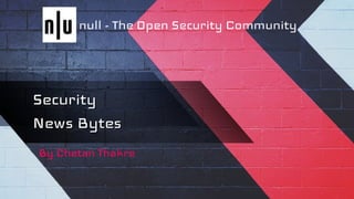 Security
News Bytes
Security
News Bytes
By Chetan Thakre
null - The Open Security Community
 