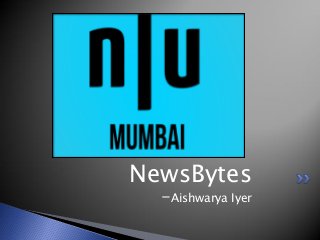 NewsBytes
-Aishwarya Iyer
 