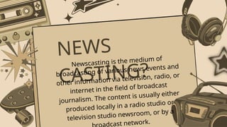 Comprehensive Guide to Newscasting: Roles, Techniques, and Delivery | PPTX