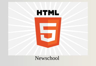 Newschool
 