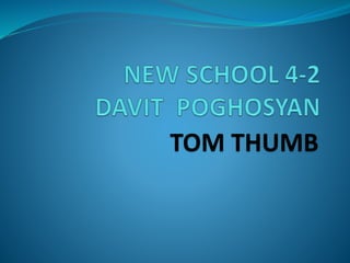 TOM THUMB
 