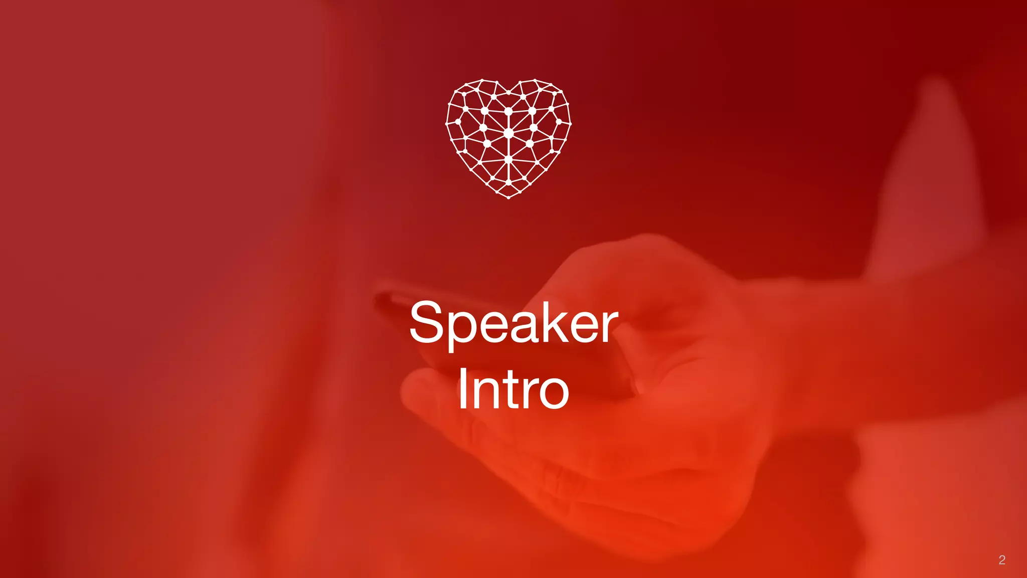 Speaker
Intro
2
 