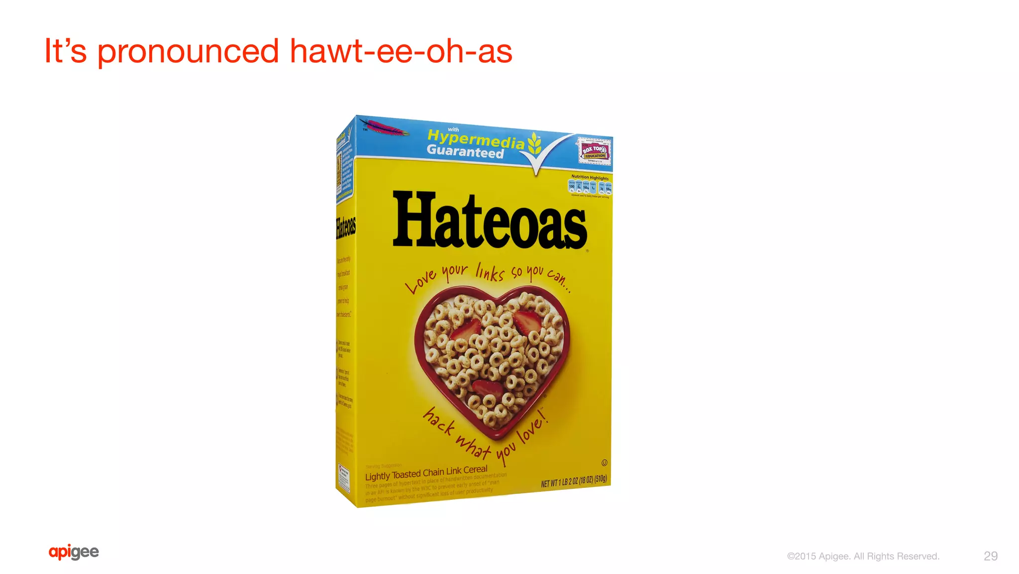 It’s pronounced hawt-ee-oh-as
29
 