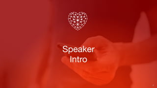 Speaker
Intro
2
 
