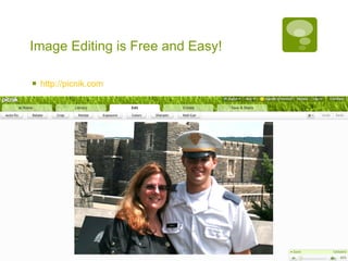 Image Editing is Free and Easy! http://picnik.com   
