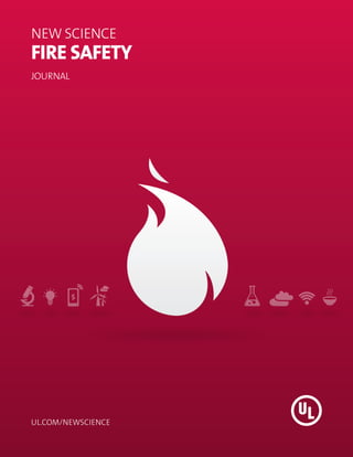 NEW SCIENCE
FIRE SAFETY
JOURNAL




UL.COM/NEWSCIENCE
 