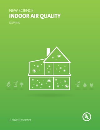 NEW SCIENCE
INDOOR AIR QUALITY
JOURNAL




ul.com/newscience
 