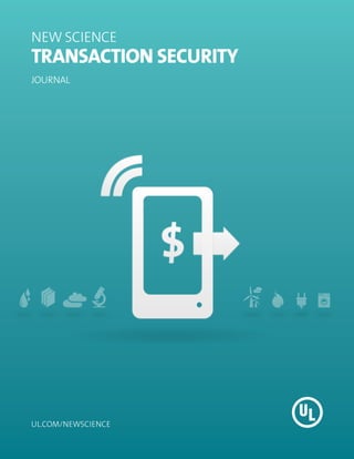 NEW SCIENCE
Transaction Security
JOURNAL




ul.com/newscience
 