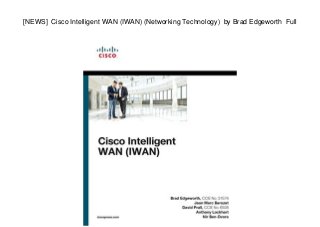 [NEWS] Cisco Intelligent WAN (IWAN) (Networking Technology) by Brad Edgeworth Full
 