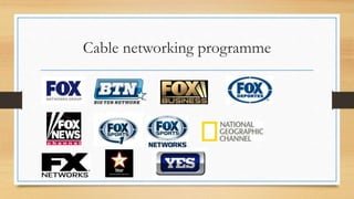 Cable networking programme
 