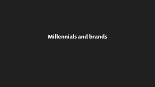 Millennials and brands
 