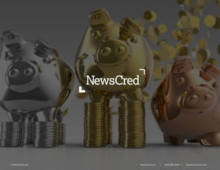 © 2013 NewsCred NewsCred.com l (212) 989-4100 l sales@newscred.com
 