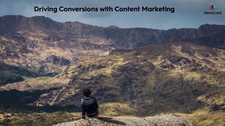 Driving Conversions with Content Marketing
 