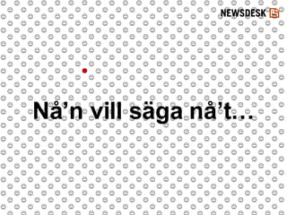 Nå’n vill säga nå’t… 