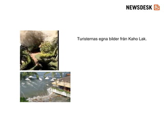 Turisternas egna bilder från Kaho Lak.  