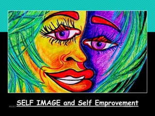 SELF IMAGE and Self Emprovement
 