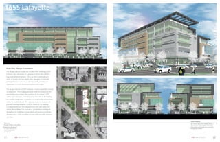 1655 Lafayette
    DENVER, COLORADO




    Invite Only - Design Competition
    The design concept for the new medical ofﬁce building at 1655
    Lafayette takes advantage of a prominent site in what will be a
    large redevelopment project. On a site that is underutilized in
    terms of density this new facility takes advantage of internal
    parking schemes to increase its densities while providing the
    opportunity for both clinical and medical ofﬁce space.

    The design concept for 1655 Lafayette is based around the concept
    of integration. The buildings program while not atypical for the
    surrounding area, is larger than portions of its context. 1655
    utilizes and is focused on breaking down the scale of the building
    into smaller components that assist in its relationship and presence
    within the neighborhood. The structure works to maximize the
    potential building footprint, while the facade of the building
    is compartmentalized into unique features that add variety and
    scale to the building. The concept of overlapping is prominent
    throughout the building to create depth and visual interest from
    all perspectives, while providing it’s users with accessible common
    amenities.

                                                                           Modern Simplicity
References
                                                                           The exterior skin of the building creates a
Michelle Brokaw | Glen Sibley
                                                                           dynamic juxtaposition of the surrounding
Fleisher Smyth Brokaw                                                      environment and provides the users with a
425 South Cherry, Suite 250                                                strong iconic identity.
Denver, Colorado 80246
303.308.9660



21                   SEM ARCHITECTS                                         SEM ARCHITECTS                          22
 
