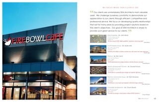w e va l u e w h at o u r c l i e n t s s ay



“   Our clients are unmistakably SEM Architects most valuable
asset. We challenge ourselves constantly to demonstrate our
appreciation to our clients through efficient, competitive and
professional service. We focus on developing quality relationships
that last for many years by providing project solutions based on
the client’s objectives. Our goal at SEM Architects is simply to


                                                           ”
provide such great service to our clients.

                    Shea Properties - Mr. John Kilrow
                    5750 DTC Parkway, Suite 200
                    Greenwood Village, Colorado
                    303.486.1364
                    “We have found SEM highly qualified, responsive, and resourceful.”
                                                                                           John Kilrow


                    Lauth Property Group - Mr. Austin Lehr
                    7887 E Bellview Avenue, Suite 900
                    Englewood, Colorado 80111
                    720.279.5400

                    “SEM has the ability to balance architecture with sound real estate objectives.”
                                                                                           Austin Lehr


                    Westcor - Mr. Ron Lorch
                    11411 North Tatum Boulevard
                    Phoenix, Arizona
                    602.953.66252
                    “SEM understands how design interfaces with the business of retail.”
                                                                                       Darrell Beach


                    Alberta Development Partners - Mr. Donald Provost
                    5460 South Quebec Street, Suite 100
                    Greenwood Village, Colorado 80111
                    303.771.4004
                    “SEM delivers consistantly great design and supreme effeciency.”
                                                                                     Donald Provost


                    Stevinson Automotive Group - Mr. Kent Stevisnon
                    1546 Cole Boulevard, Suite 100
                    Lakewood, CO
                    303.232.2006
                    “SEM listens to our needs and responds with fresh deisgn solutions.”
                                                                                       Kent Stevinson


                    Chandelle Development - Mr. Chuck Woods
                    600 Grant Street, Suite 620
                    Denver, Colorado 80203
                    303.864.0444
                    “I would not attempt a retail project without SEM Architects.”
                                                                                       Chuck Woods


                                                                               SEM ARCHITECTS            48
 