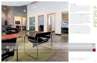 Firm History
              Founded in 1978, SEM Architects has one of the largest
              portfolios in the commercial, industrial and retail sectors in the
              Rocky Mountain West region. Building on early commissions
              in the development industry, the ﬁrm has evolved from a
              business-focused enterprise to a full-service, design-oriented
              architectural practice.

              In its ﬁrst decade, SEM advanced from serving local clients
              to playing roles in regional and national projects. By the
              mid-1990s, as the ﬁrm went national, its services grew to
              encompass comprehensive architectural, master planning,
              entitlements, and interior design services for our clients in
              retail, industrial, ofﬁce and build-to-suit markets. Recent years
              have seen an expansion of our portfolio to include local
              neighborhood retail and restaurants, regional mixed-use town
              centers, and ofﬁce parks and corporate headquarters, as well as
              roll-out programs for national retailers.

              The hallmark of SEM’s work is its unparalleled customer
              service. Principals, directors and designers are an integral
              component of every project team at every stage, from initial
              vision, ideas and design concepts, to planning and construction
              phase services. Staff members are available for consultation at
              all junctures of every project. The ﬁrm’s achievements and its
              extensive referral network are testaments to the success of
              this approach, and to the grateful appreciation for its clients.




“To be Creative and Passionate ”
              OUR MISSION & WHY WE E XIST




              “The success of our practice is based on the integrity of our
              ongoing relationships.” - Bruce McLennan

                                                                                   2
 