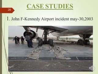 1. John F-Kennedy Airport incident may-30,2003
28
CASE STUDIES
 