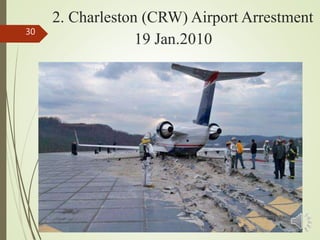 2. Charleston (CRW) Airport Arrestment
30
 