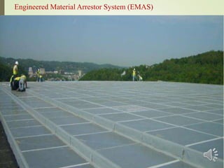 7
Engineered Material Arrestor System (EMAS)
 