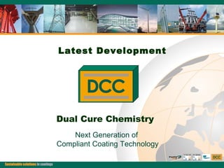 [object Object],Dual Cure Chemistry Next Generation of  Compliant Coating Technology 