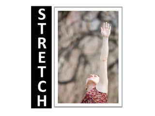 S	
  
T	
  
R	
  
E	
  
T	
  
C	
  
H	
  
 