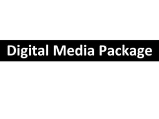 Digital	
  Media	
  Package	
  
 