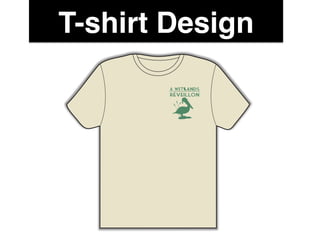 T-shirt Design!
 