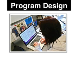 Program Design!
 